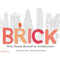 Brick: Who Found Herself in Architecture - Hardcover