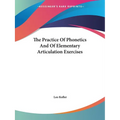 The Practice Of Phonetics And Of Elementary Articulation Exercises - Paperback