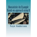 Biostatistics by Example: Hands on approach using R - Paperback