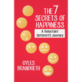 The 7 Secrets of Happiness: A Reluctant Optimist's Journey - Paperback