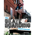 The Skateboarding Field Manual - Paperback