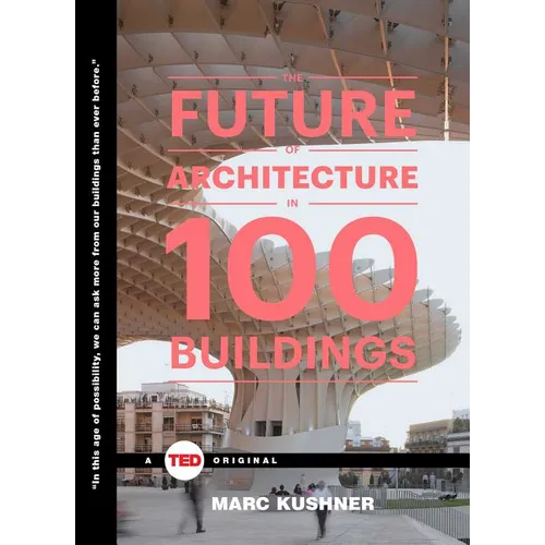 The Future of Architecture in 100 Buildings - Hardcover