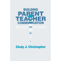 Building Parent-Teacher Communication: An Educator's Guide - Paperback