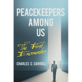 Peacekeepers Among Us: The First Encounter - Paperback