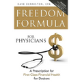 Freedom Formula for Physicians: A Prescription for First-Class Financial Health for Doctors - Paperback
