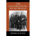 The Conversations We Never Had - Paperback