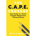 The C.A.P.E. Crusade: Your Guide to a Great College Application Personal Essay - Paperback