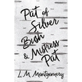 Pat of Silver Bush and Mistress Pat - Paperback