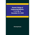 Newark College of Engineering Bulletin, v. 11, No. 4, December 15, 1938 - Paperback