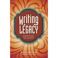 Writing Your Legacy: The Step-By-Step Guide to Crafting Your Life Story - Paperback