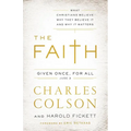 The Faith: What Christians Believe, Why They Believe It, and Why It Matters - Paperback