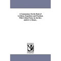 A Commentary on the Book of Leviticus, Expository and Practical, with Critical Notes. by the REV. Andrew A. Bonar... - Paperback