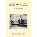 Walk With God: 25 True Stories - Paperback