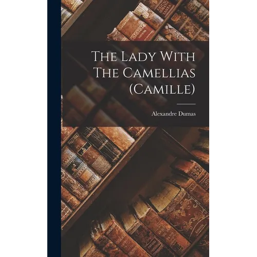 The Lady With The Camellias (camille) - Hardcover