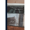 The Lost Cause Regained - Hardcover