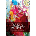 Dakini Activity: The Dynamic Play of Awakening - Paperback