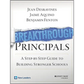 Breakthrough Principals: A Step-By-Step Guide to Building Stronger Schools - Paperback