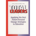 Total Leaders: Applying the Best Future-Focused Change Strategies to Education - Paperback