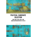 Political Candidate Selection: Who Wins, Who Loses, and Under-Representation in the UK - Paperback
