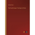 The Fourth Gospel. The Heart of Christ - Paperback