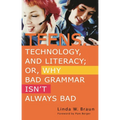 Teens, Technology, and Literacy; Or, Why Bad Grammar Isn't Always Bad - Paperback