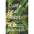 Curry Leaf Plant: Growing Practices and Nutritional Information - Paperback
