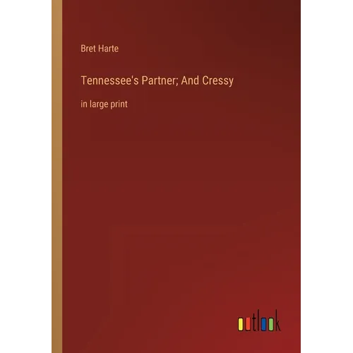 Tennessee's Partner; And Cressy: in large print - Paperback