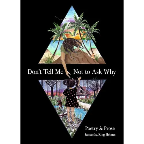 Don't Tell Me Not to Ask Why: Poetry & Prose - Paperback
