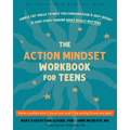 The Action Mindset Workbook for Teens: Simple CBT Skills to Help You Conquer Fear and Self-Doubt and Take Steps Toward What Really Matters - Paperback