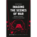 Imaging the Scenes of War: Aesthetic Crossovers in American Visual Culture - Paperback