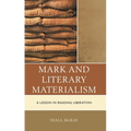 Mark and Literary Materialism: A Lesson in Reading Liberation - Hardcover