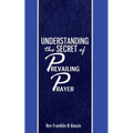 Understanding the secret of Prevailing Prayers: Prevailing Prayers - Paperback