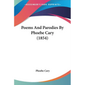 Poems And Parodies By Phoebe Cary (1854) - Paperback