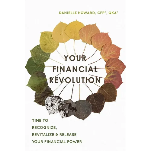 Your Financial Revolution: Time to Recognize, Revitalize & Release Your Financial Power - Paperback