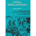 Soldiers, Sutlers, and Settlers: Garrison Life on the Texas Frontier - Paperback