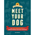 Meet Your Dog: The Game-Changing Guide to Understanding Your Dog's Behavior - Hardcover