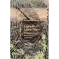 Let's Not Lose Them: Endangered Species in Australia - Paperback