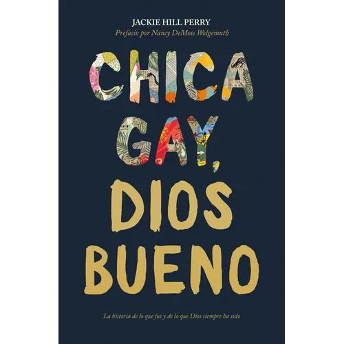 Chica Gay, Dios Bueno: La Historia de Lo Que Fui Y de Lo Que Dios Siempre Ha Sido - Paperback