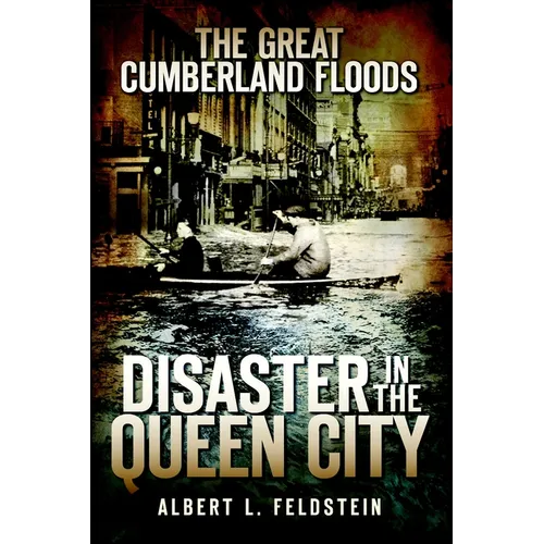 The Great Cumberland Floods: Disaster in the Queen City - Paperback