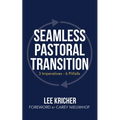 Seamless Pastoral Transition: 3 Imperatives - 6 Pitfalls - Paperback