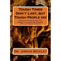 Tough Times Don't Last, but Tough People do!: Principles for developing the Mindset to endure and overcome difficult time in your life - Paperback