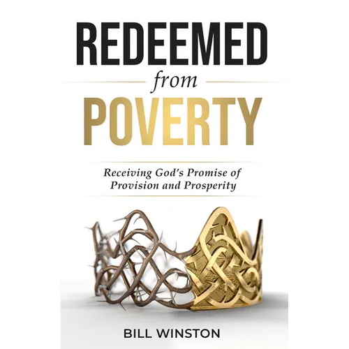 Redeemed from Poverty: Receiving God's Promise of Provision and Prosperity - Paperback