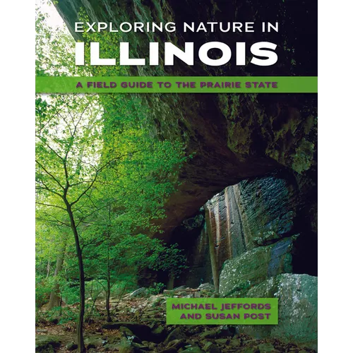 Exploring Nature in Illinois: A Field Guide to the Prairie State - Paperback