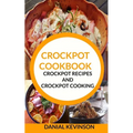 Crockpot Cookbook: Crockpot Recipes and Crockpot Cooking - Paperback