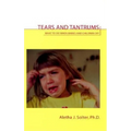 Tears and Tantrums: What to Do When Babies and Children Cry - Paperback
