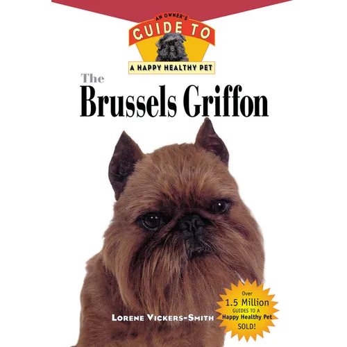 The Brussels Griffon: An Owner's Guide to a Happy Healthy Pet - Hardcover