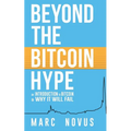 Beyond the Bitcoin Hype: An Introduction to Bitcoin and Why It Will Fail - Paperback