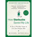 How Starbucks Saved My Life: A Son of Privilege Learns to Live Like Everyone Else - Paperback