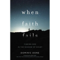 When Faith Fails: Finding God in the Shadow of Doubt - Paperback