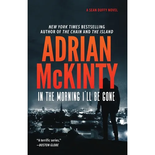 In the Morning I'll Be Gone: A Detective Sean Duffy Novel - Hardcover